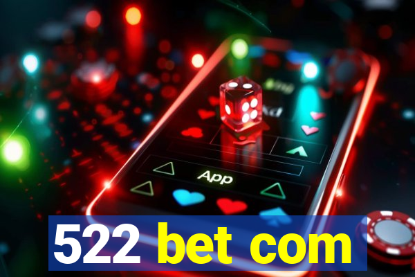 522 bet com